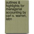 Outlines & Highlights For Managerial Accounting By Carl S. Warren, Isbn