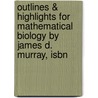 Outlines & Highlights For Mathematical Biology By James D. Murray, Isbn by Cram101 Textbook Reviews