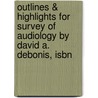 Outlines & Highlights For Survey Of Audiology By David A. Debonis, Isbn by Cram101 Textbook Reviews
