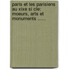 Paris Et Les Parisiens Au Xixe Si Cle: Moeurs, Arts Et Monuments ...... door Eug Ne Lami