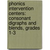 Phonics Intervention Centers: Consonant Digraphs And Blends, Grades 1-3 door Evan-Moor Educational Publishers