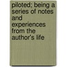 Piloted; Being A Series Of Notes And Experiences From The Author's Life by J.J. Armistead