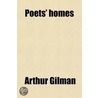 Poets' Homes; Pen And Pencil Sketches Of American Poets And Their Homes door Arthur Gilman
