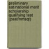 Preliminary Sat/national Merit Scholarship Qualifying Test (psat/nmsqt)