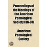 Proceedings Of The Meetings Of The American Pomological Society (36-37) door American Pomological Society
