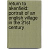 Return To Akenfield: Portrait Of An English Village In The 21St Century door Craig Taylor