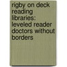 Rigby On Deck Reading Libraries: Leveled Reader Doctors Without Borders door Anastasia Suen