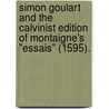 Simon Goulart And The Calvinist Edition Of Montaigne's "Essais" (1595). door Daisy A. Aaronian