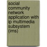 Social Community Network Application With Ip Multimedia Subsystem (Ims) door Christian Menkens