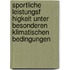 Sportliche Leistungsf Higkeit Unter Besonderen Klimatischen Bedingungen