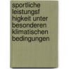 Sportliche Leistungsf Higkeit Unter Besonderen Klimatischen Bedingungen door Claudia Gunkel