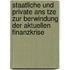Staatliche Und Private Ans Tze Zur Berwindung Der Aktuellen Finanzkrise