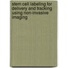 Stem Cell Labeling For Delivery And Tracking Using Non-Invasive Imaging door Dara L. Kraitchman