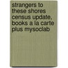 Strangers To These Shores Census Update, Books A La Carte Plus Mysoclab by Vincent N. Parrillo