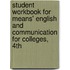 Student Workbook For Means' English And Communication For Colleges, 4th