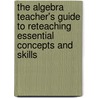 The Algebra Teacher's Guide To Reteaching Essential Concepts And Skills door Judith A. Muschla
