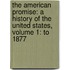The American Promise: A History Of The United States, Volume 1: To 1877