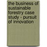 The Business of Sustainable Forestry Case Study - Pursuit of Innovation by Michael Jenkins