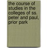 The Course Of Studies In The Colleges Of Ss. Peter And Paul, Prior Park by Peter Augustine Baines
