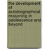 The Development Of Autobiographical Reasoning In Adolescence And Beyond