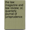 The Law Magazine And Law Review; Or, Quarterly Journal Of Jurisprudence door Unknown Author