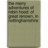 The Merry Adventures Of Robin Hood: Of Great Renown, In Nottinghamshire door Howard Pyle