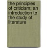 The Principles Of Criticism; An Introduction To The Study Of Literature door William Basil Worsfold