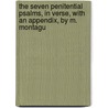 The Seven Penitential Psalms, In Verse, With An Appendix, By M. Montagu door Montagu Montagu