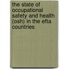 The State Of Occupational Safety And Health (osh) In The Efta Countries by European Agency for Safety and Health