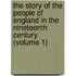 The Story Of The People Of England In The Nineteenth Century (Volume 1)