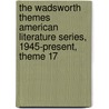 The Wadsworth Themes American Literature Series, 1945-Present, Theme 17 door Henry Hart