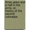 Three Years And A Half In The Army, Or, History Of The Second Colorados door Mrs Ellen Williams