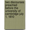 Two Discourses Preached Before The University Of Cambridge July 1, 1810 door Claudius Buchanan