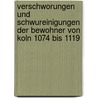 Verschworungen Und Schwureinigungen Der Bewohner Von Koln 1074 Bis 1119 door Silvia Willems