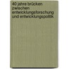 40 Jahre Brücken Zwischen Entwicklungsforschung Und Entwicklungspolitik by Michael Bohnet