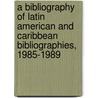 A Bibliography of Latin American and Caribbean Bibliographies, 1985-1989 door Lionel V. Loro-A
