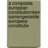 A Composite European Constitution/Een Samengestelde Europese Constitutie by Leonard Besselink