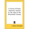 A Survey of Early American Ascents in the Alps in the Nineteenth Century by J. Monroe Thorington