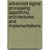 Advanced Signal Processing Algorithms, Architectures And Implementations