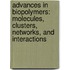 Advances In Biopolymers: Molecules, Clusters, Networks, And Interactions