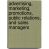 Advertising, Marketing, Promotions, Public Relations, And Sales Managers by Stephen Gladwell