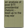 An Analysis Of Post 9/11 Presidential Rhetoric - Lead-Up To The Iraq War door Marc Weinrich
