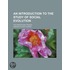 An Introduction To The Study Of Social Evolution; The Prehistoric Period