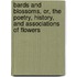 Bards And Blossoms, Or, The Poetry, History, And Associations Of Flowers