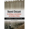 Beyond Chutzpah: On The Misuse Of Anti-Semitism And The Abuse Of History by Norman G. Finkelstein