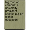 Big Man On Campus: A University President Speaks Out On Higher Education door Tansy Howard Blumer