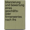 Bilanzierung Und Bewertung Eines Geschäfts- Oder Firmenwertes Nach Ifrs door Mareike Schneider