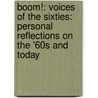 Boom!: Voices Of The Sixties: Personal Reflections On The '60S And Today by Tom Brokaw