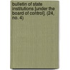 Bulletin Of State Institutions [Under The Board Of Control]. (24, No. 4) door Iowa Board of Control Institutions