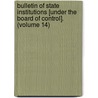 Bulletin Of State Institutions [Under The Board Of Control]. (Volume 14) door Iowa Board of Control Institutions